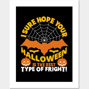 I Sure Hope Your Halloween Is The Best Type Of Fright Posters and Art